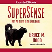 SuperSense: Why We Believe in the Unbelievable | [Bruce M. Hood]